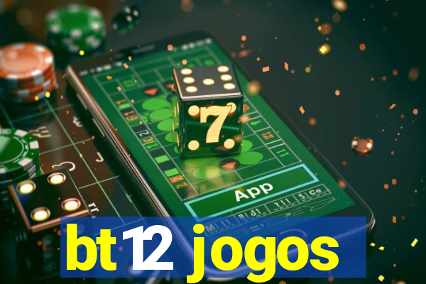 bt12 jogos